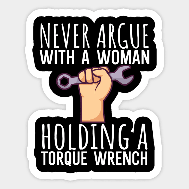 Never argue with a woman holding a torque wrench Sticker by maxcode